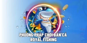 Cách Chơi Bắn Cá Royal Fishing Tại 8XX Để Săn Thưởng Khủng